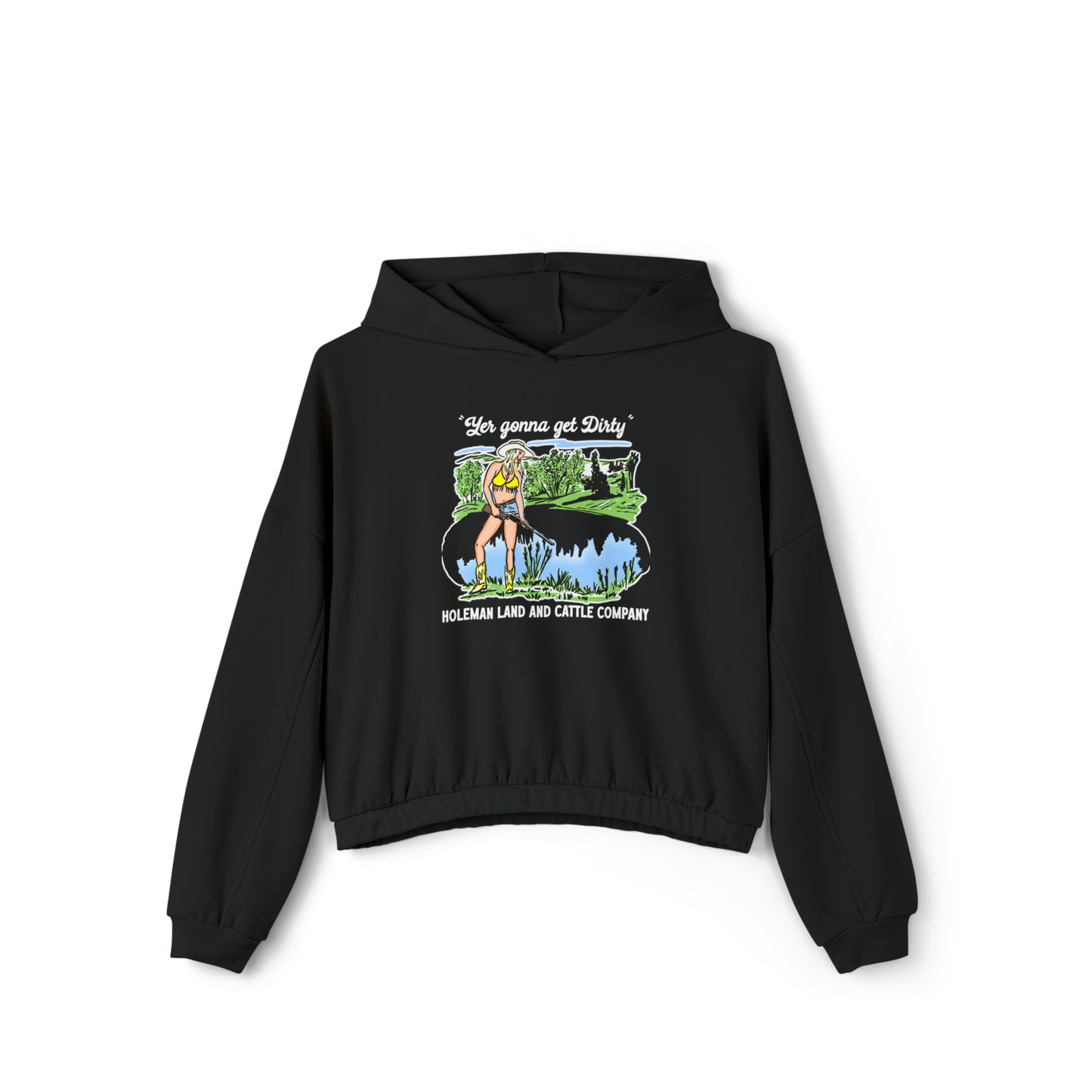 "Yer Gonna Dirty" Women's Cinched Bottom Hoodie