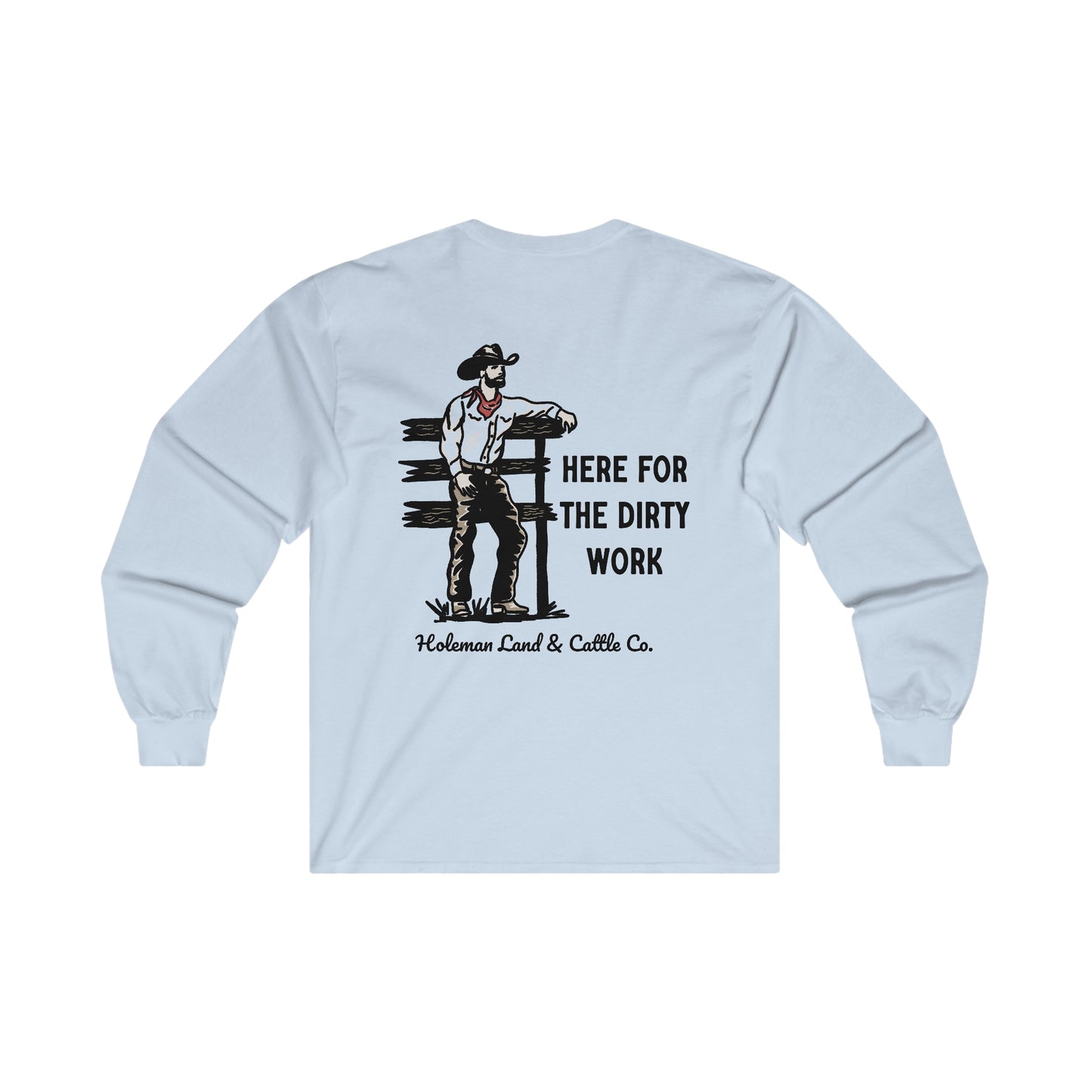 "Here for the Dirty Work" Long Sleeve Tee